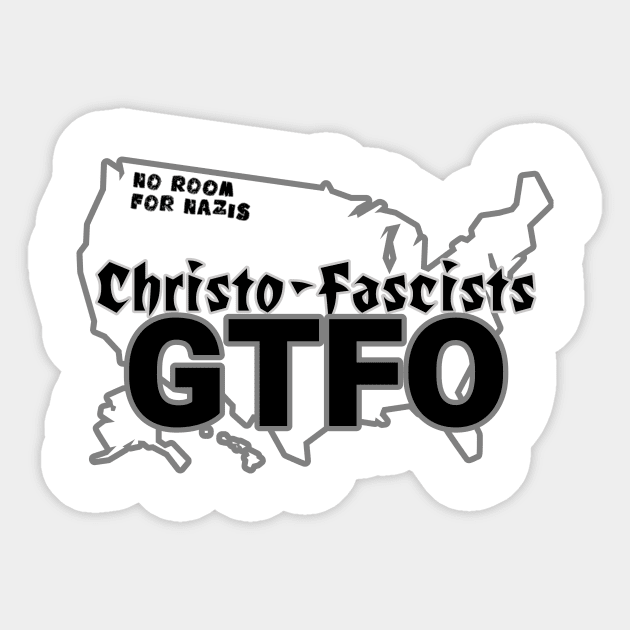 Christo-Fascists GTFO Sticker by Existential Cheerleaders